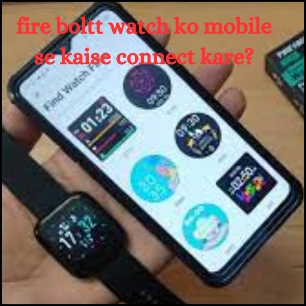 fire boltt watch ko mobile se kaise connect kare?