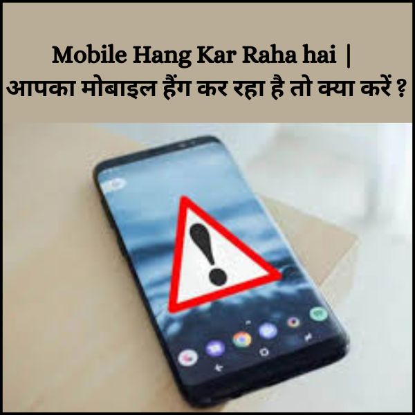 Mobile Hang Kar Raha hai