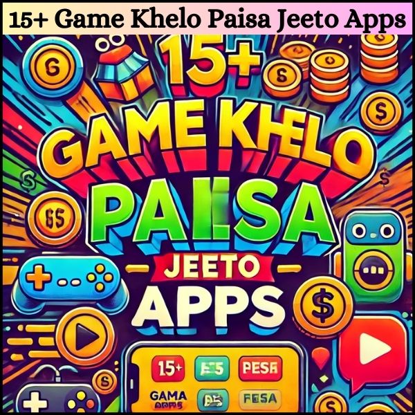 15+ Game Khelo Paisa Jeeto Apps