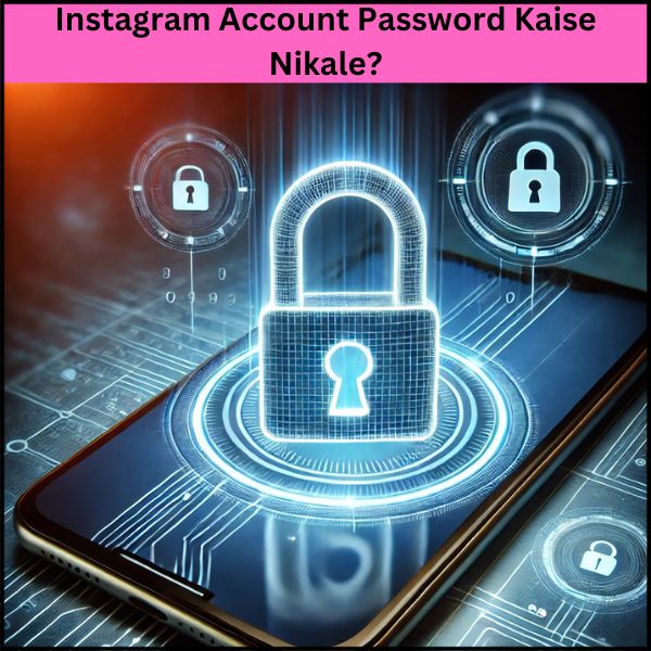 Instagram Account Ka Password Kaise Nikale?