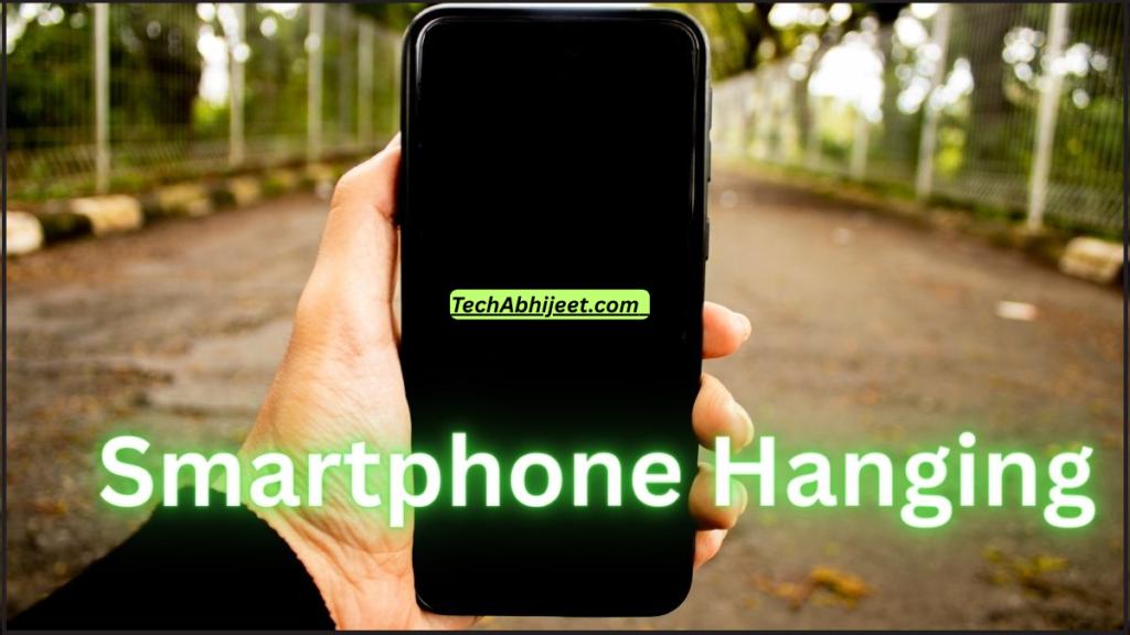 मोबाइल हैंग क्यों हो जाता है?