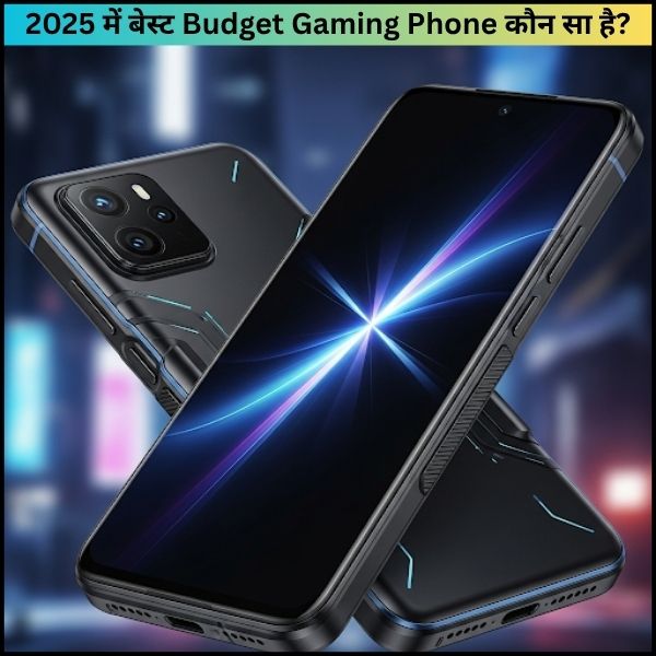 2025 में बेस्ट Budget Gaming Phone कौन सा है