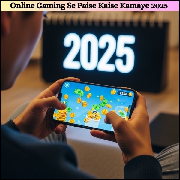 Online Gaming Se Paise Kaise Kamaye 2025